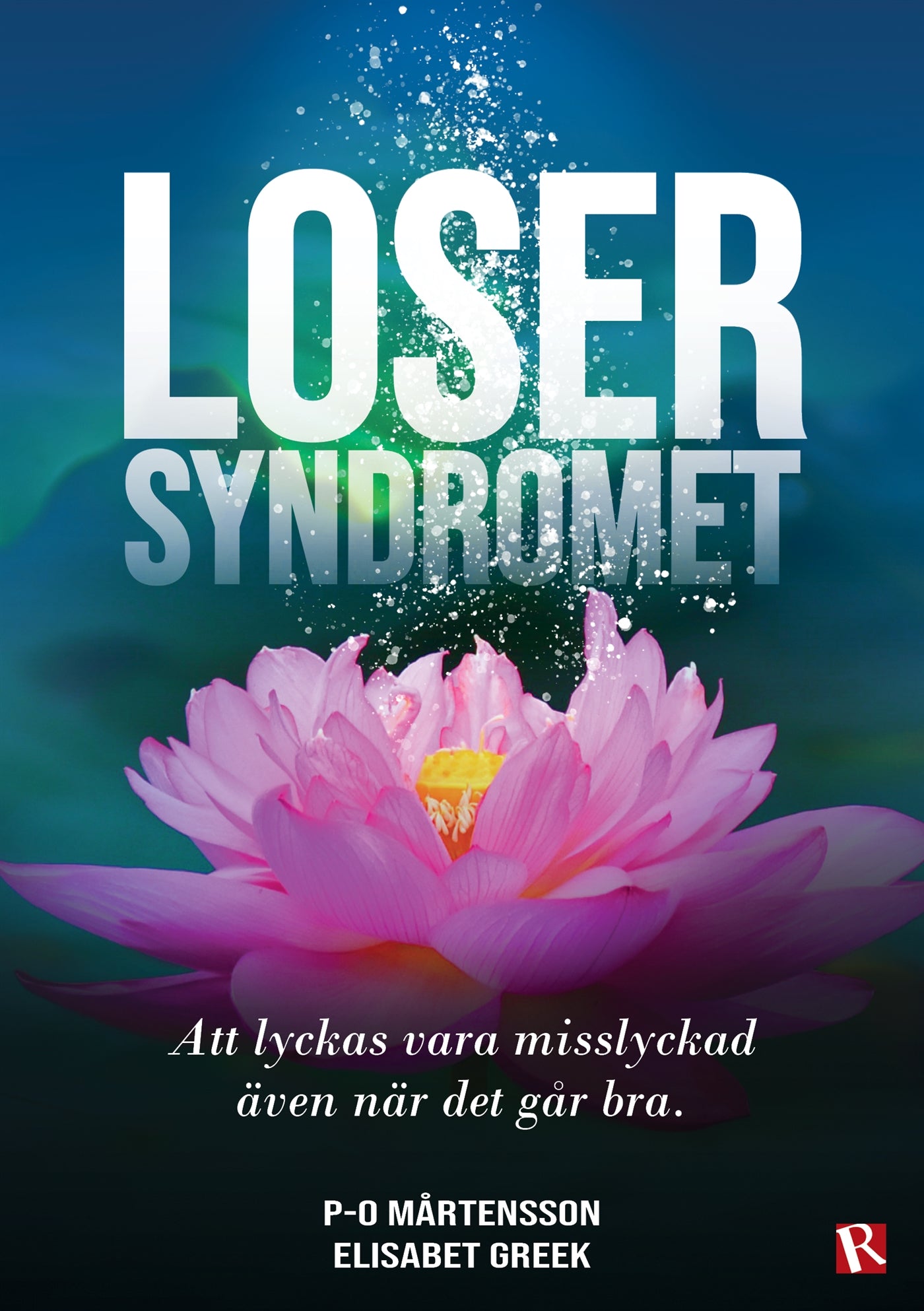 Losersyndromet : Att lyckas vara misslyckad även när det går bra – E-bok