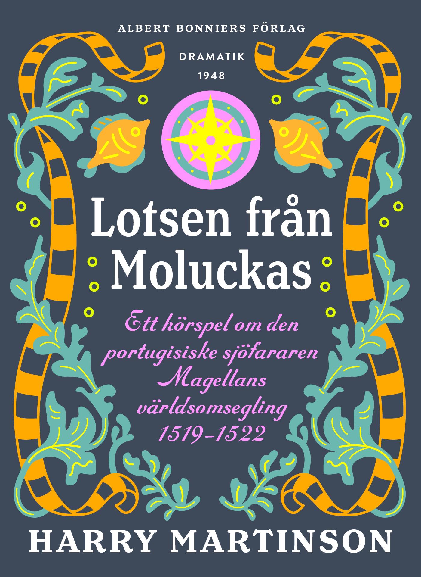 Lotsen från Moluckas : ett hörspel om den portugisiske sjöfararen Magellans världsomsegling 1519-1522 – E-bok
