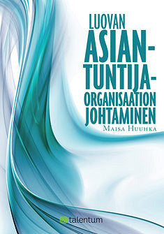 Luovan asiantuntijaorganisaation johtaminen – E-bok