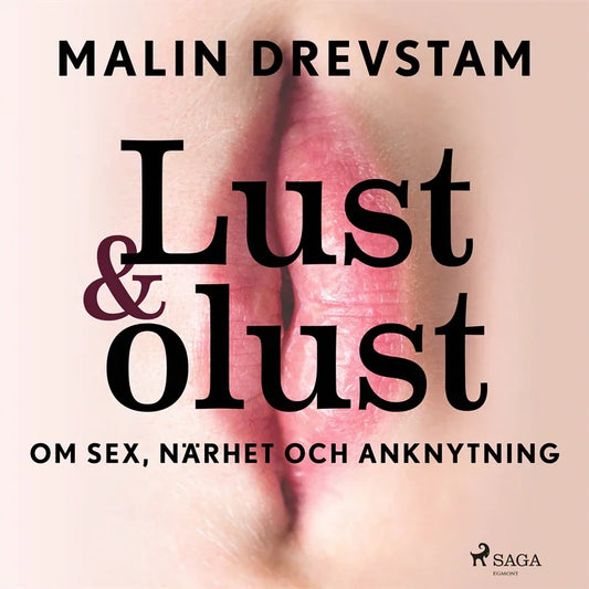 Lust &amp; olust : om sex, närhet och anknytning – Ljudbok