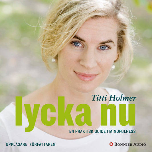 Lycka nu : en praktisk guide i mindfulness – Ljudbok