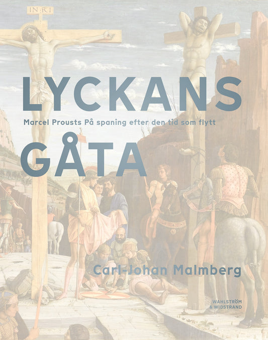 Lyckans gåta : Marcel Prousts På spaning efter den tid som flytt – E-bok