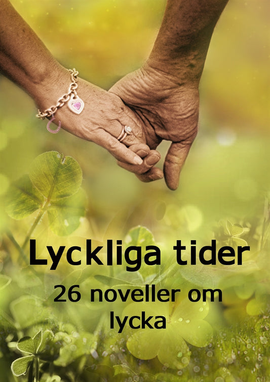 Lyckliga tider: 26 noveller om lycka – E-bok