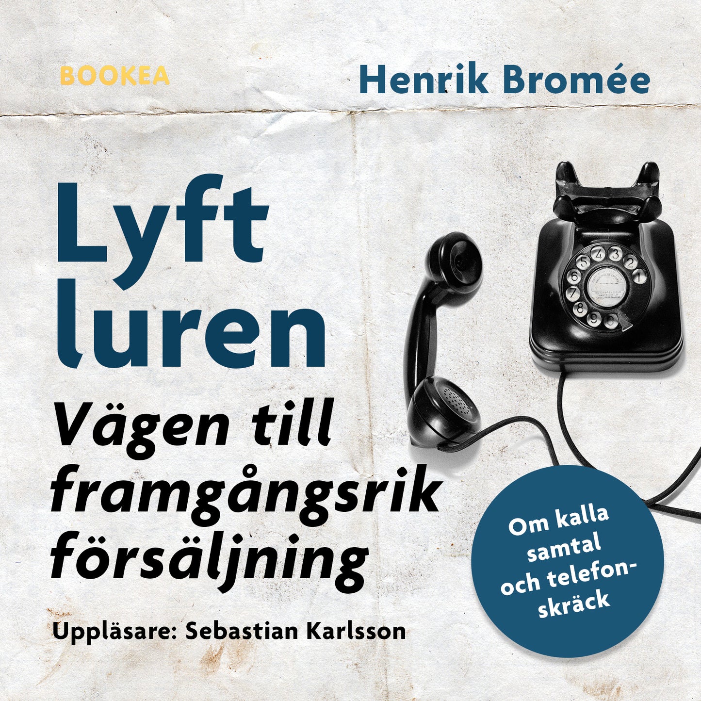 Lyft luren - bli framgångsrik : om kalla samtal och telefonskräck – Ljudbok