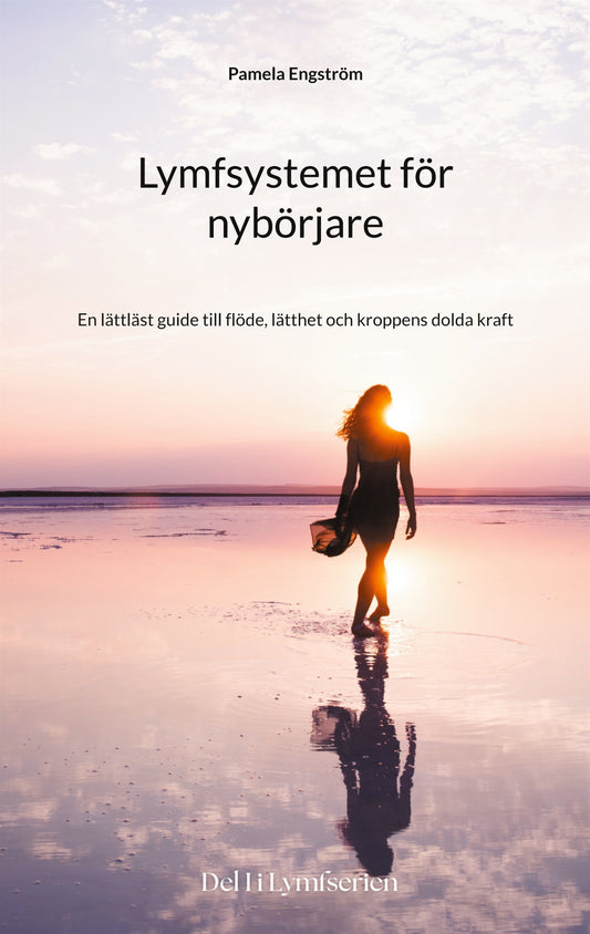 Lymfsystemet för nybörjare: En lättläst guide till flöde, lätthet och kroppens dolda kraft – E-bok