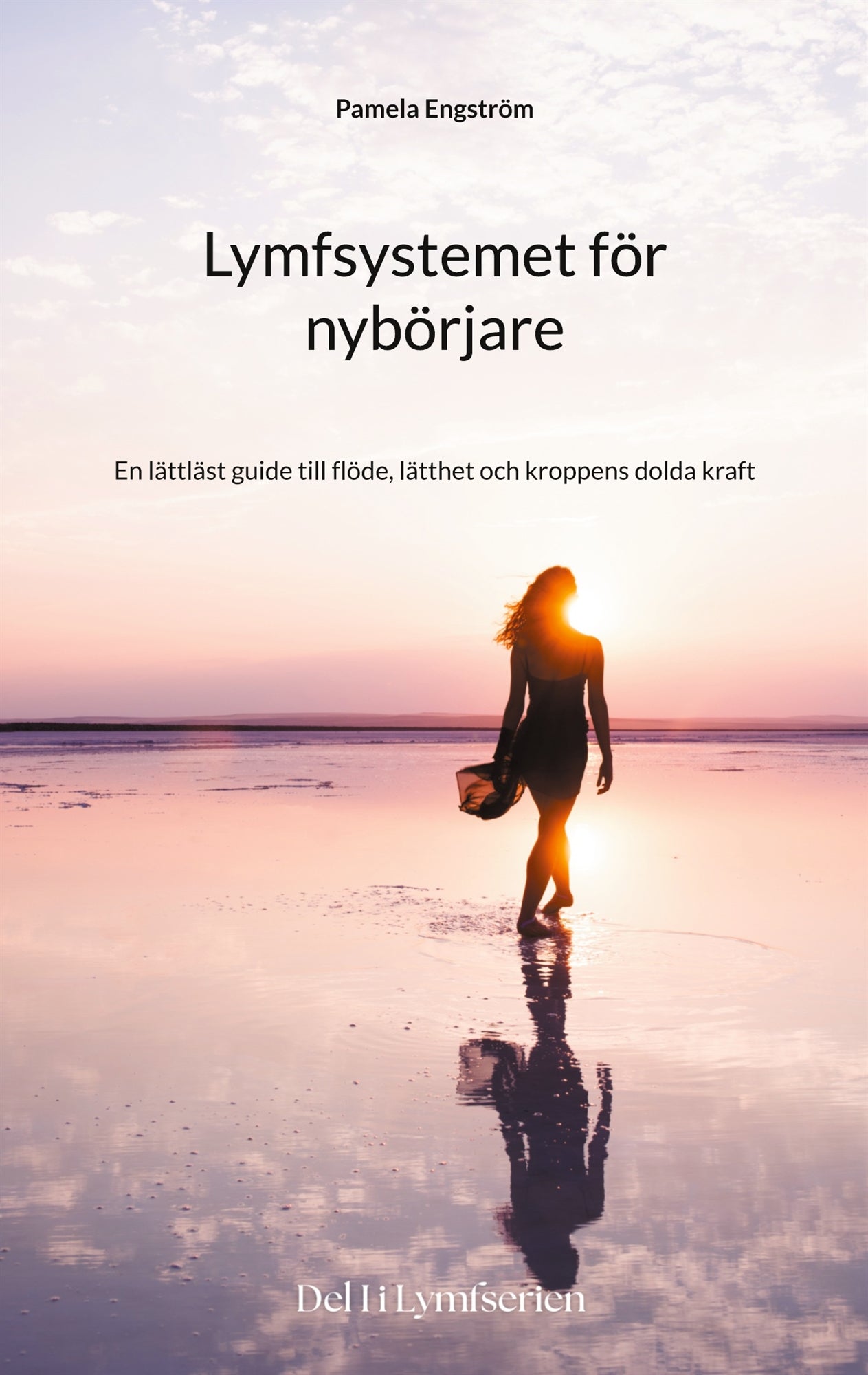 Lymfsystemet för nybörjare: En lättläst guide till flöde, lätthet och kroppens dolda kraft – E-bok