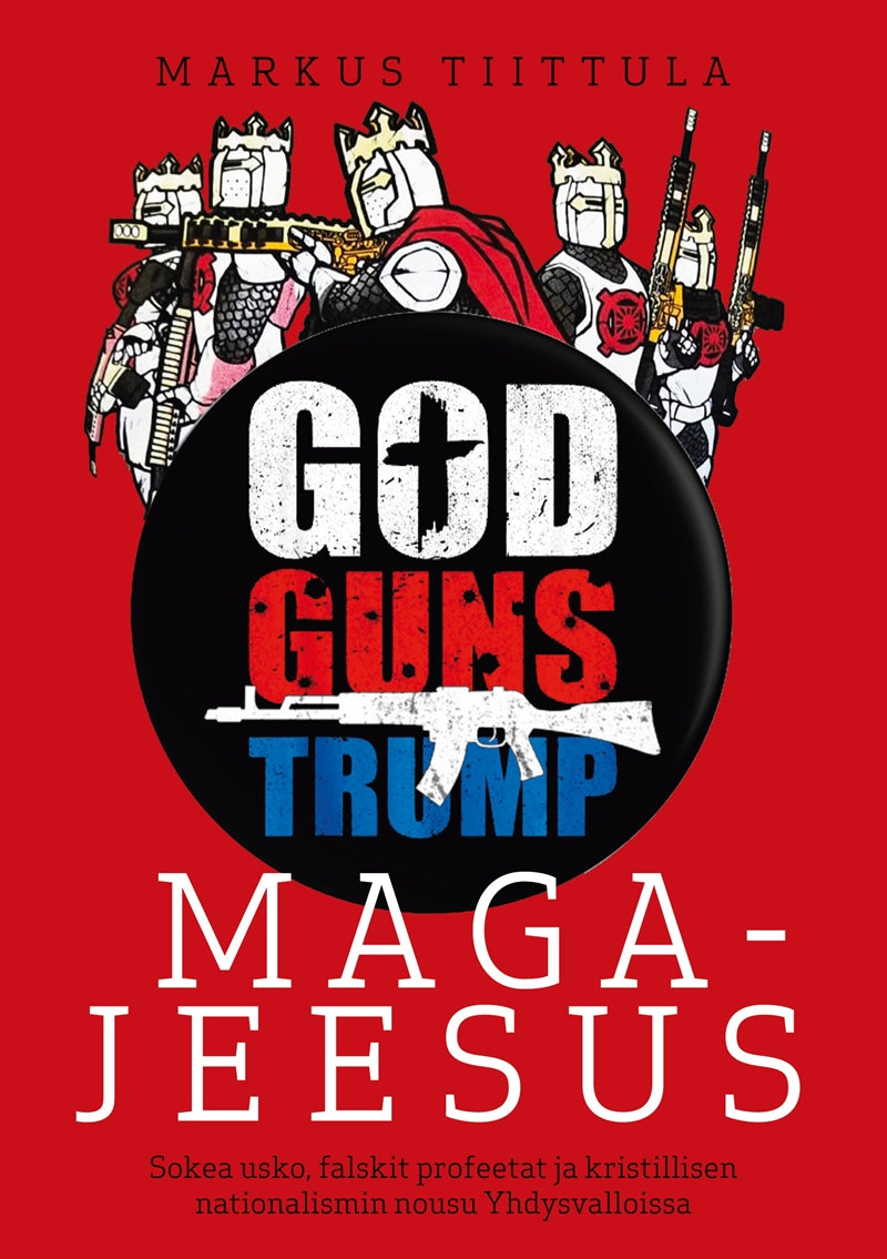 MAGA-Jeesus: Sokea usko, falskit profeetat ja kristillisen nationalismin nousu Yhdysvalloissa – E-bok
