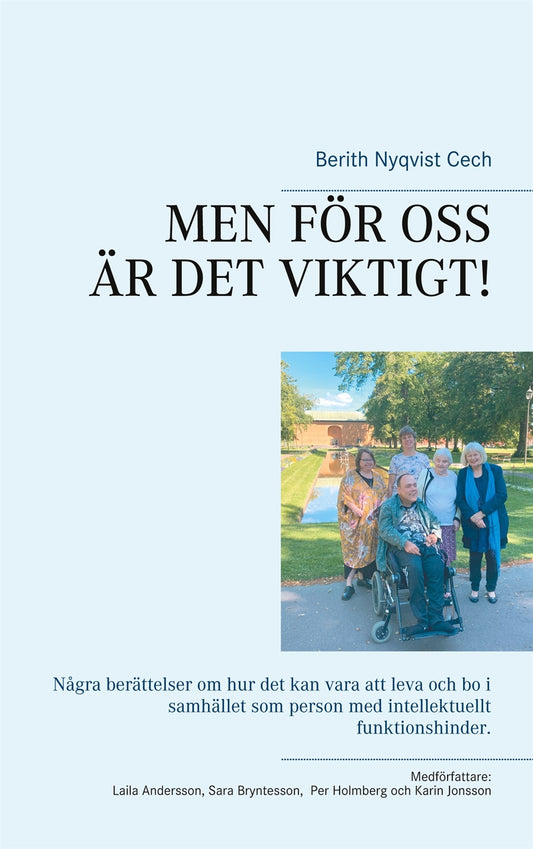MEN FÖR OSS ÄR DET VIKTIGT!: Några berättelser om hur det kan vara att leva och bo i samhället som person med intellektuellt funktionshinder. – E-bok