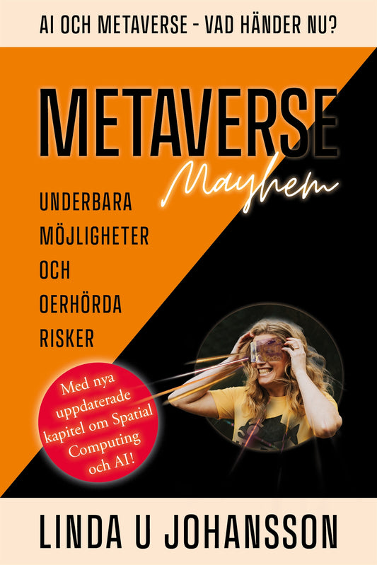 METAVERSE Mayhem : Ai och Metaverse - Vad händer nu? : Underbara möjligheter och oerhörda risker – E-bok