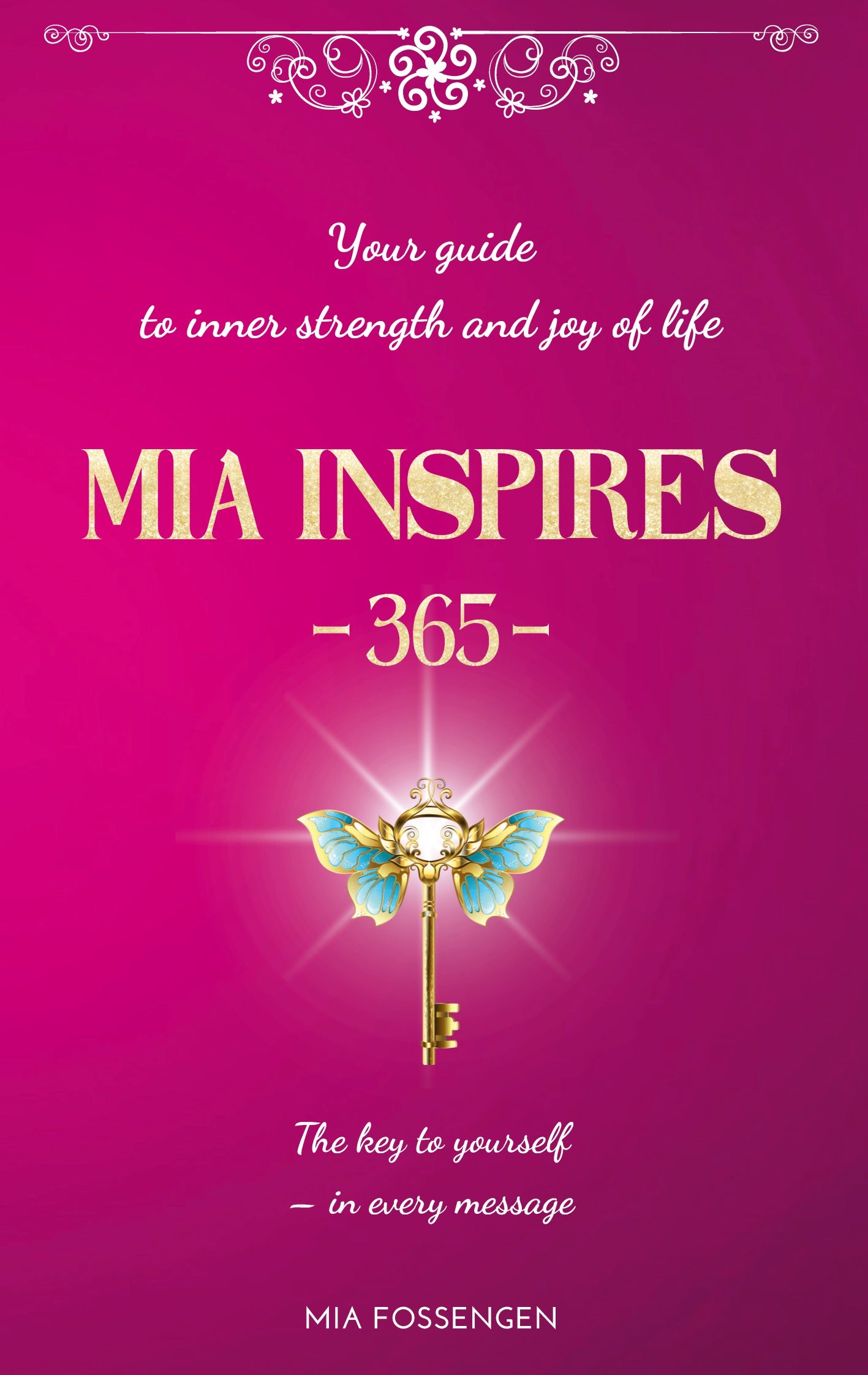 MIA Inspires - 365 -: Your guide to inner strength and joy of life – E-bok