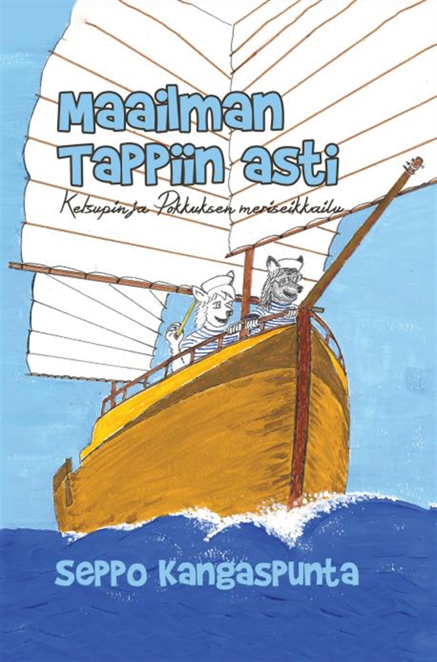 Maailman Tappiin asti. Ketsupin ja Pokkuksen meriseikkailu – E-bok