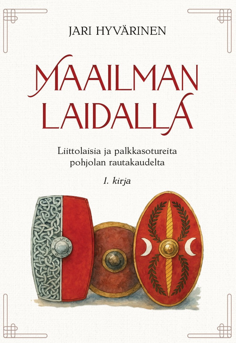 Maailman laidalla : Liittolaisia ja palkkasotureita pohjolan rautakaudelta 1. kirja – E-bok