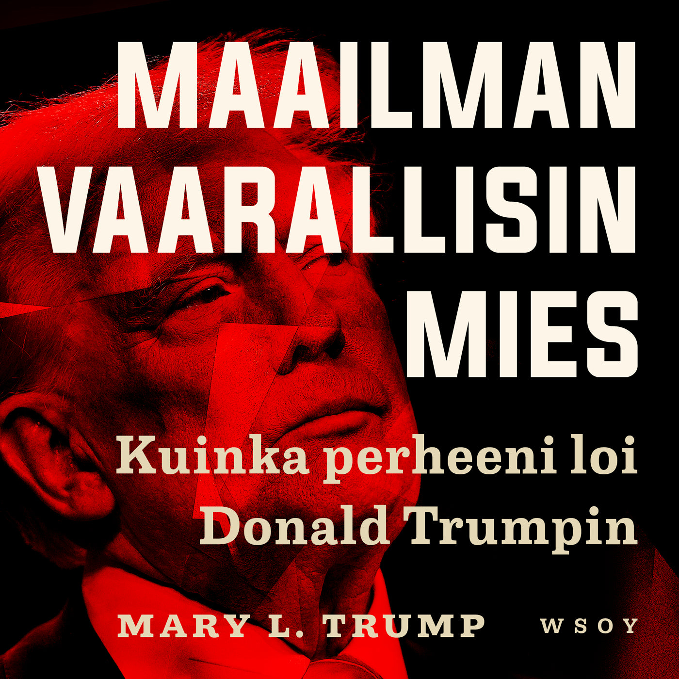 Maailman vaarallisin mies. Kuinka perheeni loi Donald Trumpin – Ljudbok