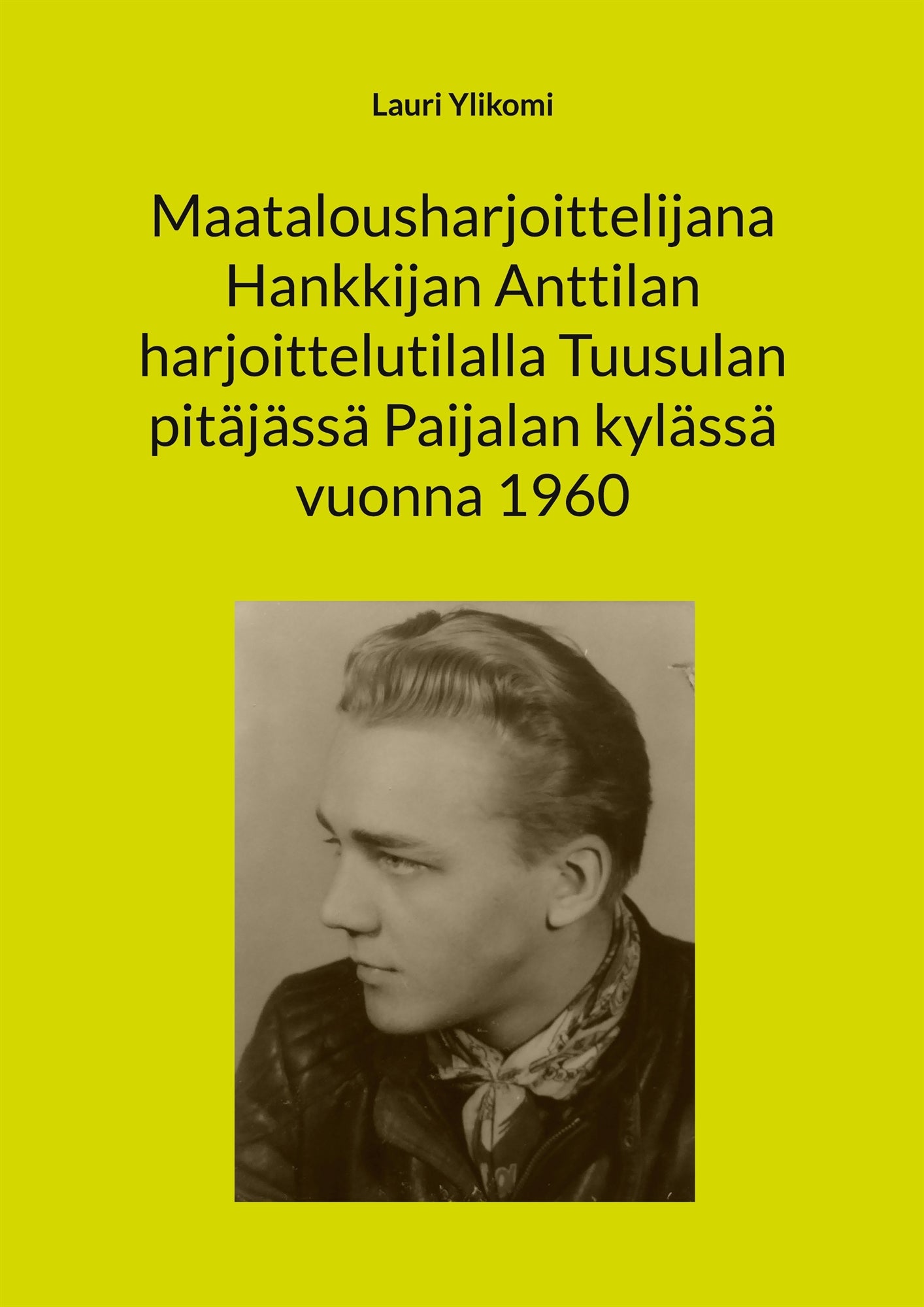 Maatalousharjoittelijana Hankkijan Anttilan harjoittelutilalla Tuusulan pitäjässä Paijalan kylässä vuonna 1960 – E-bok