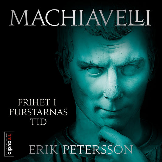 Machiavelli : Frihet i furstarnas tid – Ljudbok