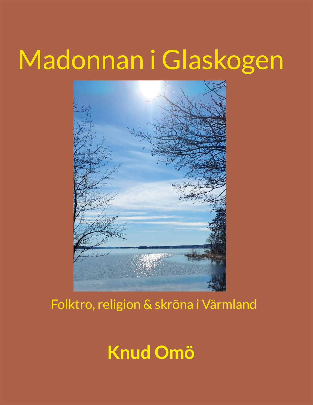 Madonnan i Glaskogen: Folktro, religion & skröna i Värmland – E-bok