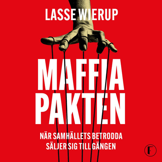 Maffiapakten : när samhällets betrodda säljer sig till gängen – Ljudbok
