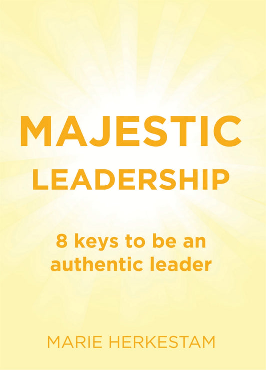 Majestic Leadership: 8 keys to be an authentic leader – E-bok