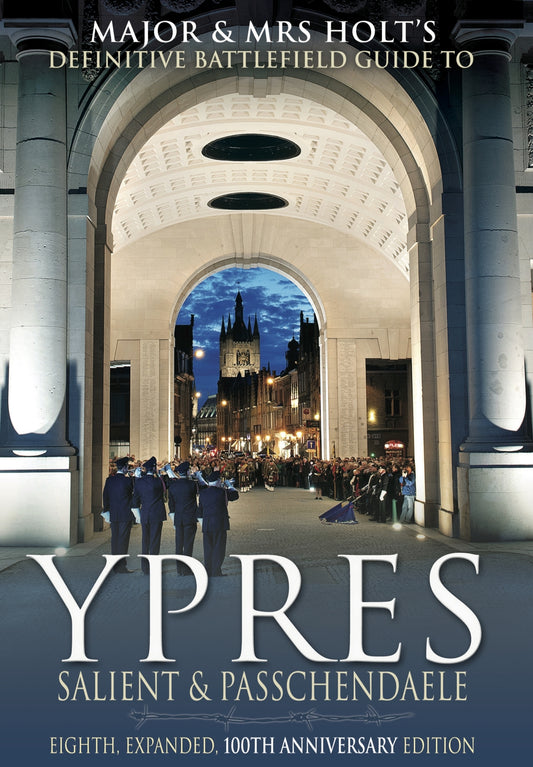 Major & Mrs Holt’s Battlefield Guide to Ypres Salient and Passchendaele, Eighth, Expanded, 100th Anniversary Edition – E-bok