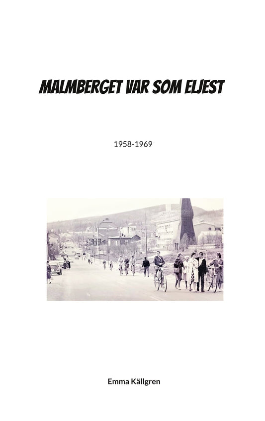Malmberget var som eljest – E-bok