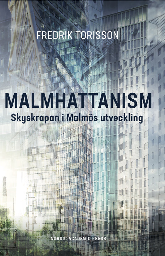 Malmhattanism: Skyskrapan i Malmös utveckling – E-bok