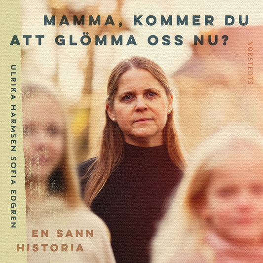 Mamma, kommer du att glömma oss nu? – Ljudbok