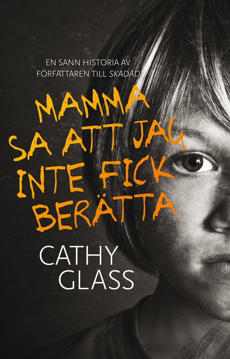 Mamma sa att jag inte fick berätta: den sanna historien om en liten pojke med en mörk hemlighet – E-bok