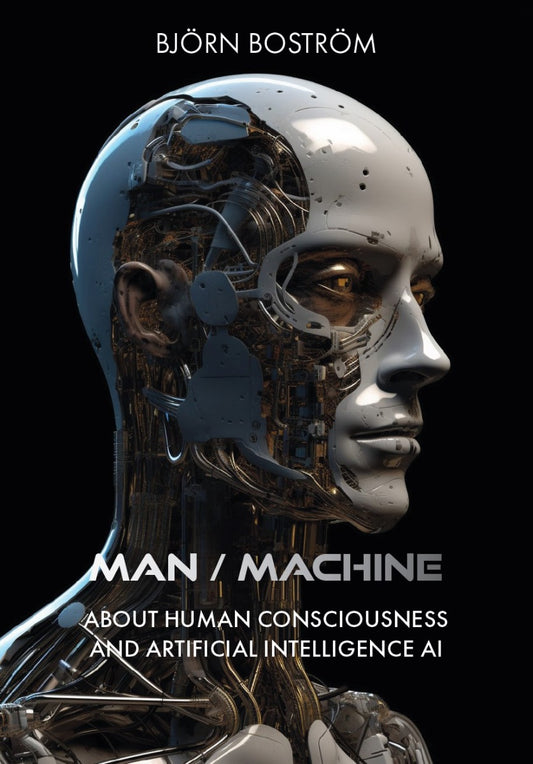 Man / Machine : about human consciousness and artificial intelligence AI – E-bok