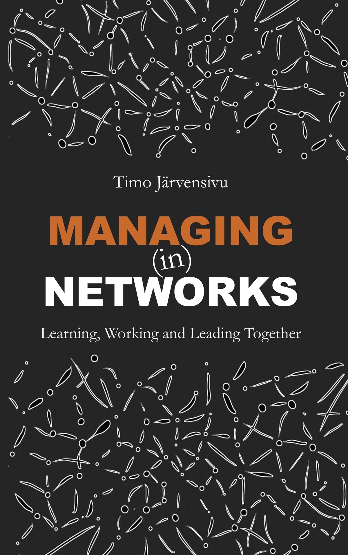 Managing (in) Networks: Learning, Working and Leading Together – E-bok