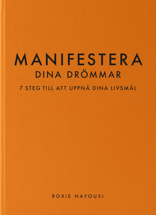 Manifestera dina drömmar: 7 steg till att uppnå dina livsmål – E-bok