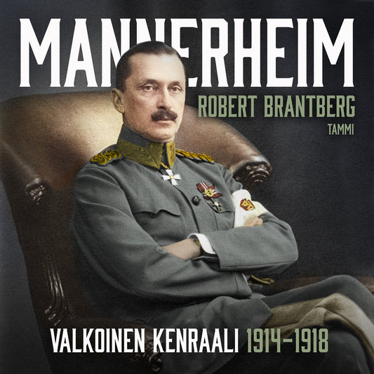 Mannerheim – Valkoinen kenraali 1914–1918 – Ljudbok