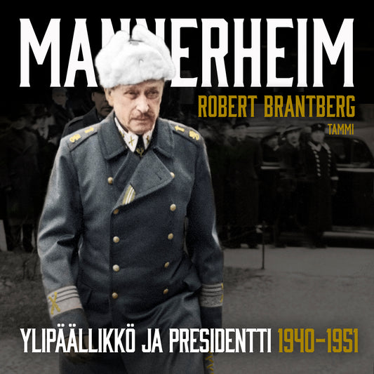 Mannerheim – Ylipäällikkö ja presidentti 1940–1951 – Ljudbok