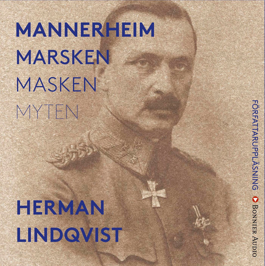 Mannerheim  : marsken, masken, myten – Ljudbok