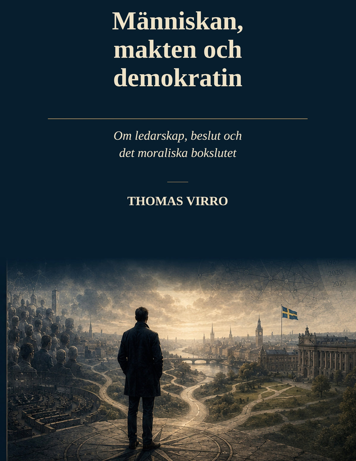 Människan, makten och demokratin: Om ledarskap, beslut och det moraliska bokslutet – E-bok