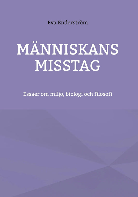 Människans misstag: Essäer om miljö, biologi och filosofi – E-bok