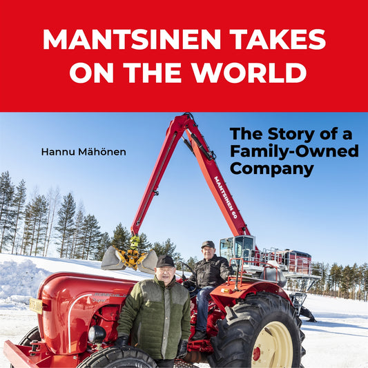 Mantsinen takes on the world, The Story of Family-Owned Company – E-bok