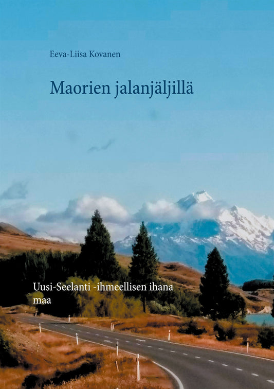 Maorien jalanjäljillä: Uusi-Seelanti  -ihmeellisen ihana maa – E-bok