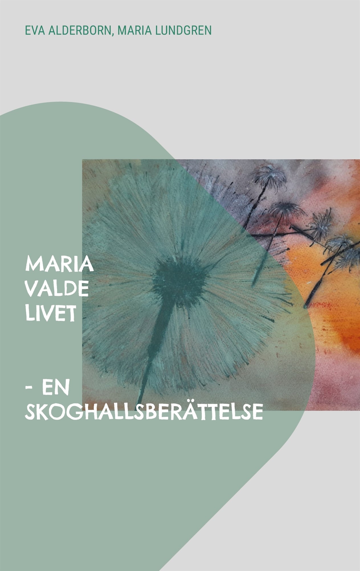 Maria valde livet: en Skoghallsberättelse – E-bok