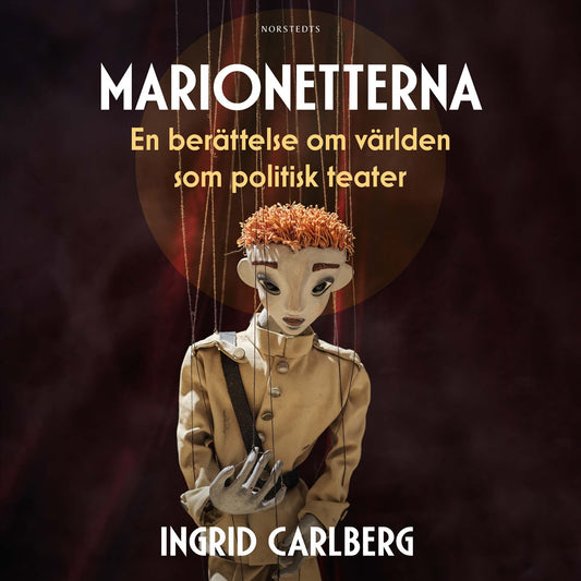 Marionetterna : en berättelse om världen som politisk teater – Ljudbok
