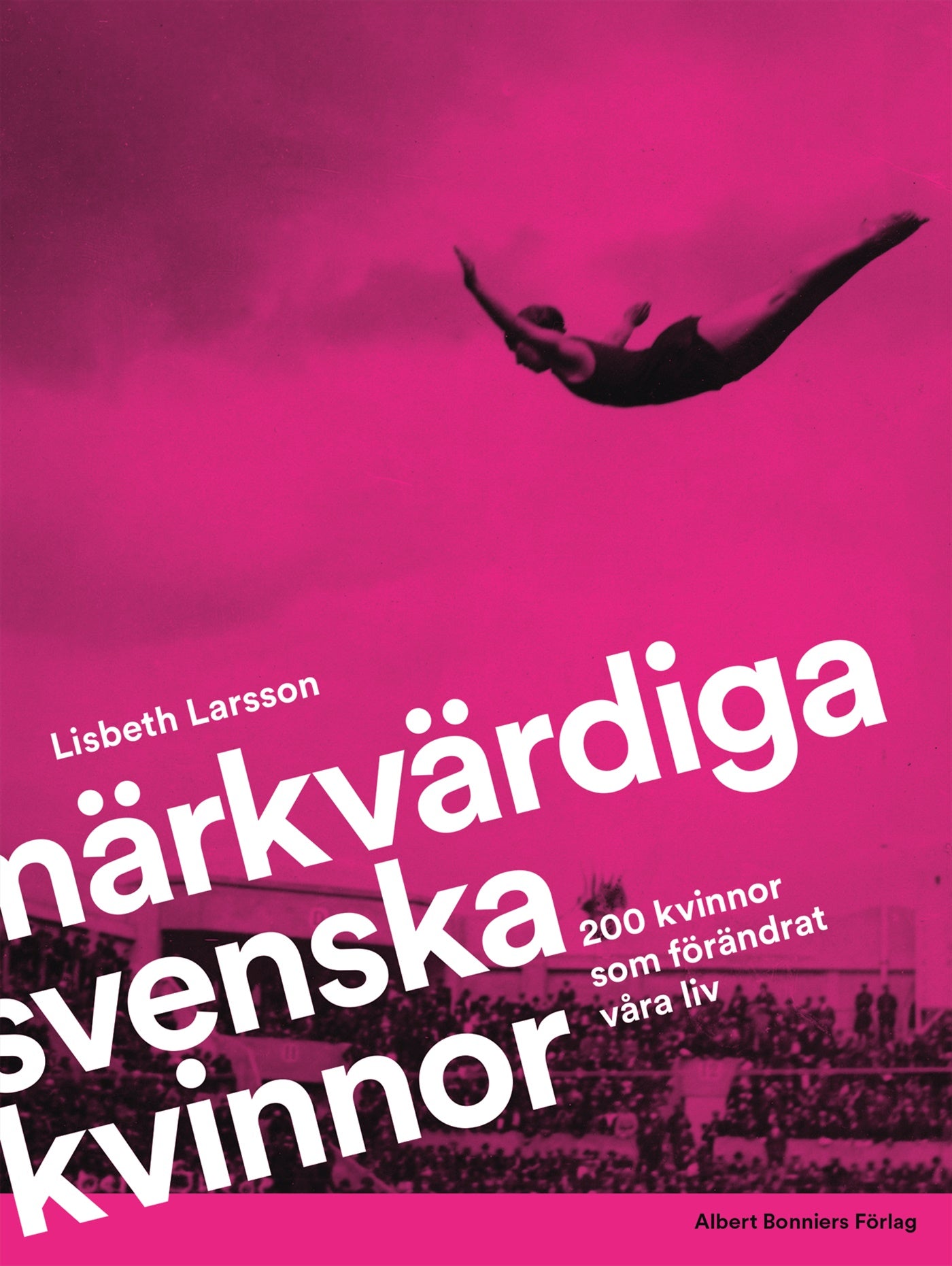 Märkvärdiga svenska kvinnor : 200 kvinnor som förändrat våra liv – E-bok