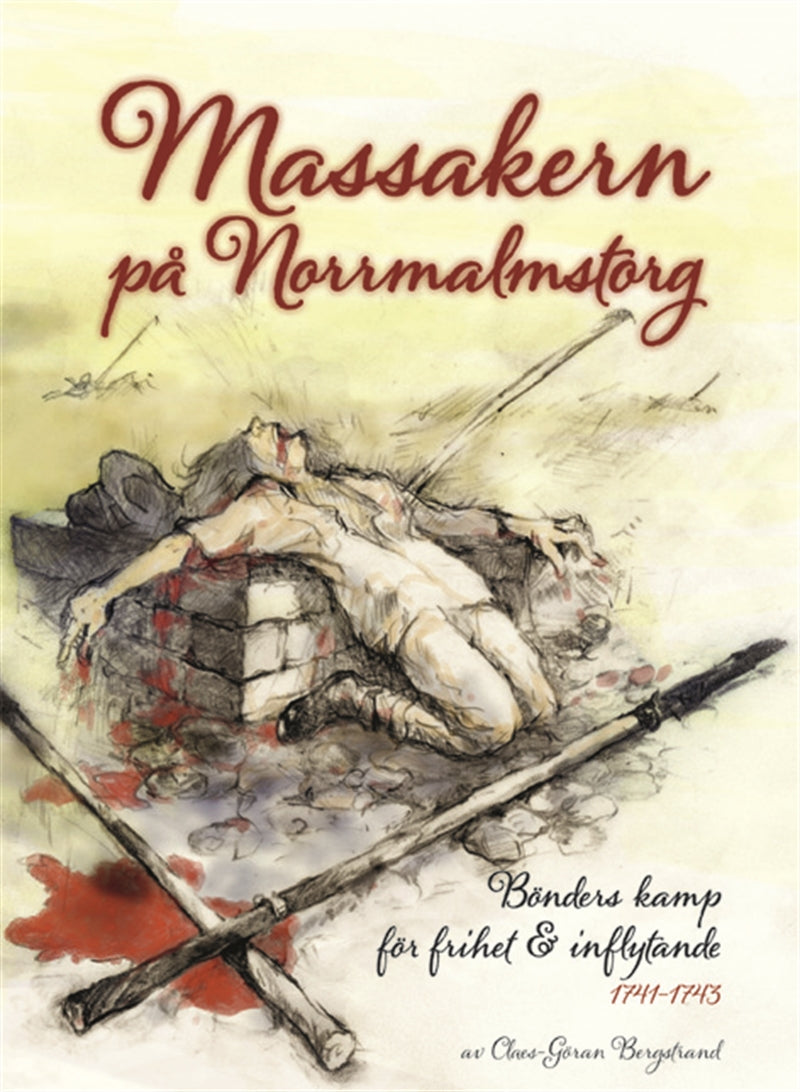 Massakern på Norrmalmstorg. Bönders kamp för frihet och inflytande 1741-1743 – E-bok