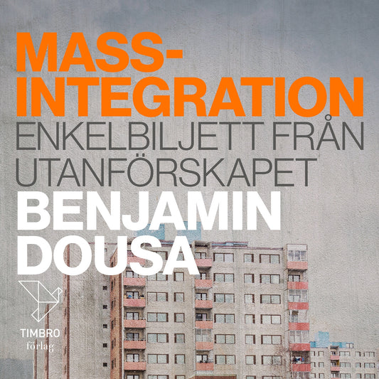 Massintegration : Enkelbiljett från utanförskapet – Ljudbok