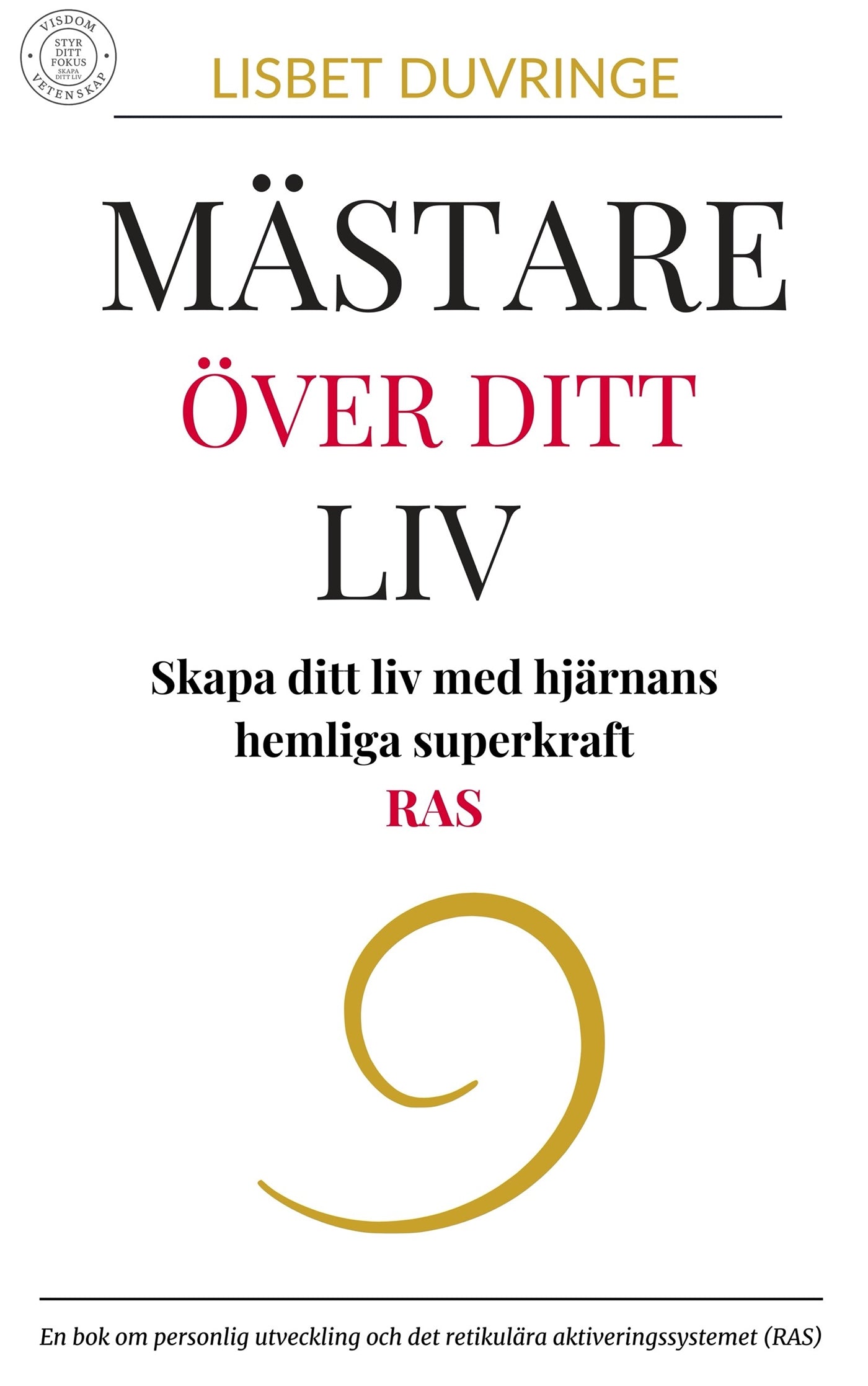 Mästare över ditt liv : Skapa ditt liv med hjärnans hemliga superkraft - RAS. – E-bok