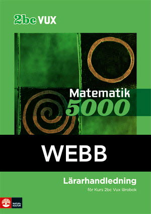 Matematik 5000 Kurs 2bc Vux Lärarhandledning Digital