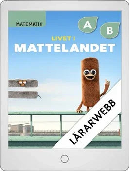 Matematik Livet i Mattelandet Lärarwebb A och B
