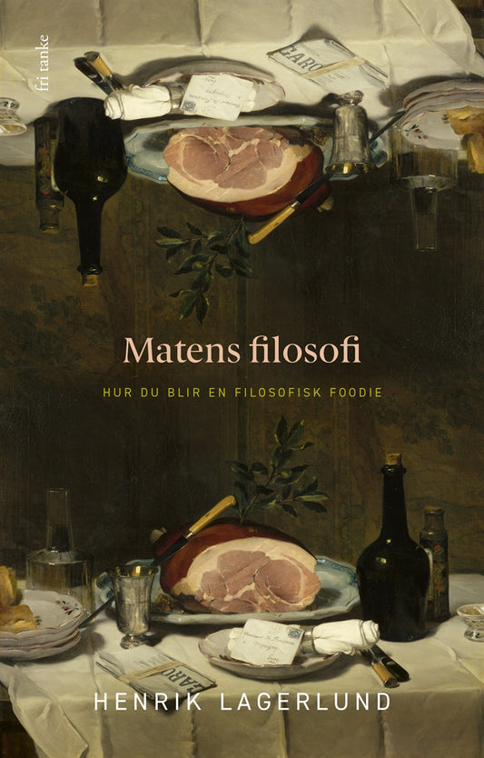 Matens filosofi : Hur du blir en filosofisk foodie – E-bok