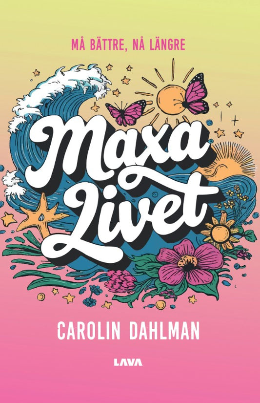 Maxa livet : må bättre, nå längre – E-bok