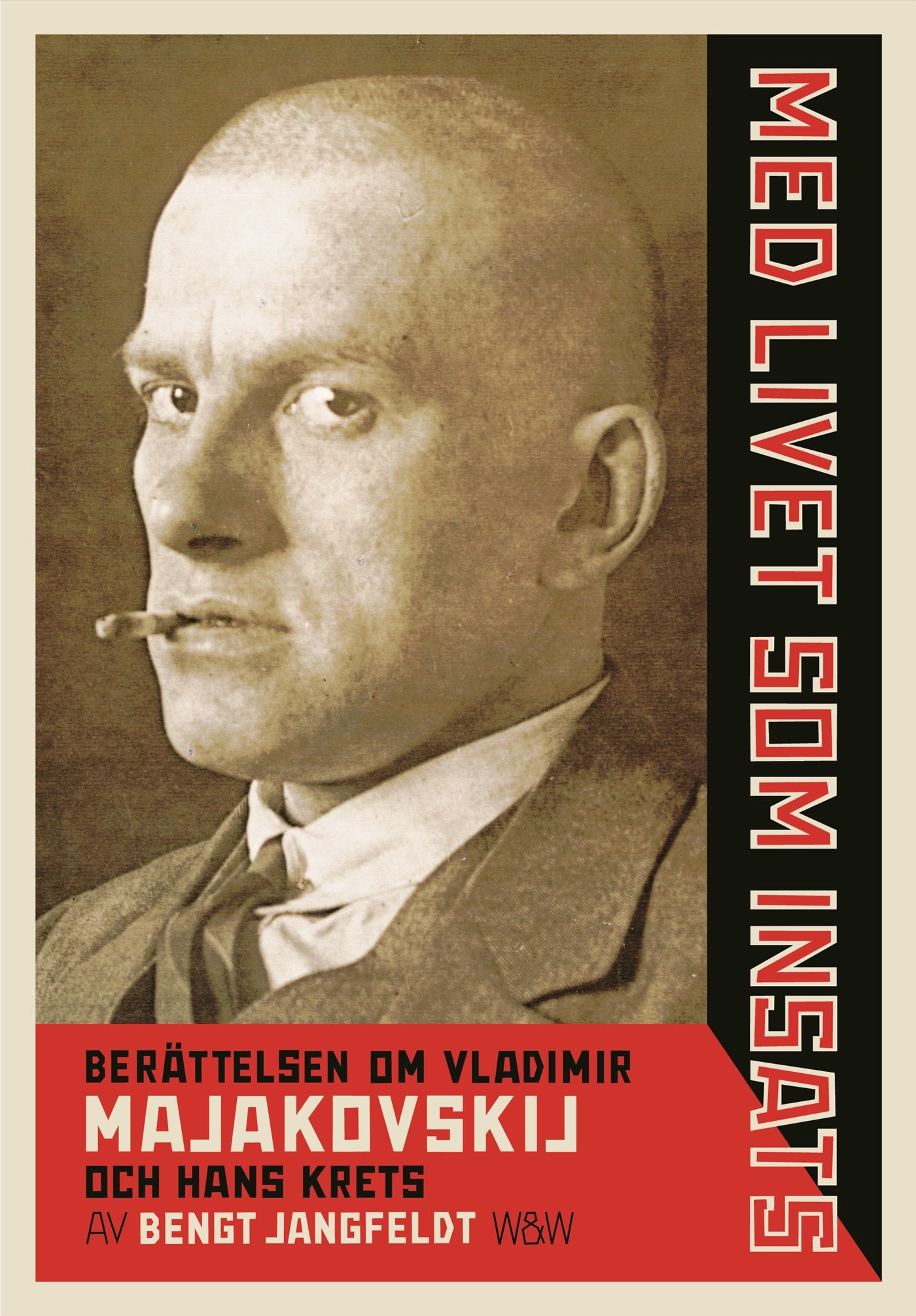 Med livet som insats : berättelsen om Vladimir Majakovskij och hans krets – E-bok