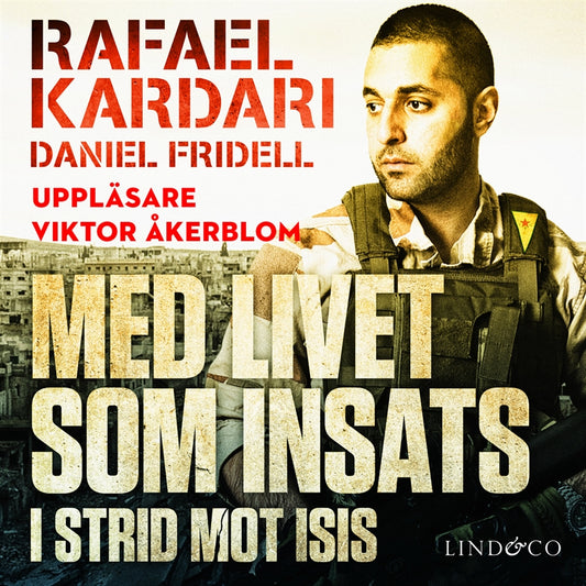 Med livet som insats : i strid mot Isis – Ljudbok
