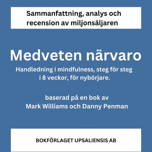 Medveten närvaro. Handledning i mindfulness, steg för steg i 8 veckor, för nybörjare – Ljudbok